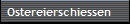 Ostereierschiessen